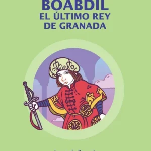 Boabdil el ultimo rey de Granada DE BARNOLA, JORGE 2015