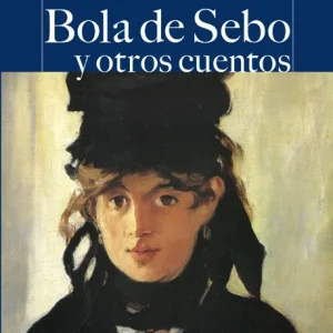 Bola de sebo y otros cuentos De Maupassant, Guy 2014