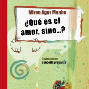 ¿Qué es el amor sino...? Agur Meabe, Miren 2011