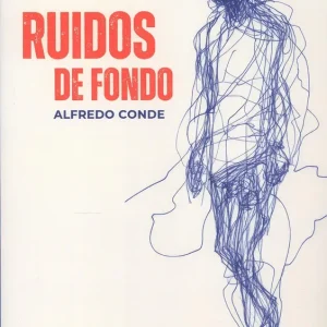 Ruidos de fondo Conde, Alfredo 2025