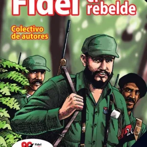 FIDEL EL REBELDE COLECTIVO DE AUTORES 2017