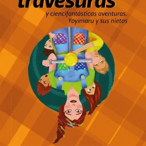 UN VIAJE ENTRE TRAVESURAS Y CIENCIFANTÁSTICAS AVENTURAS GRICEL ALFONSO CASSOLA