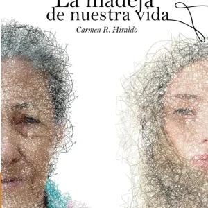 La madeja de nuestra vida Carmen R. Hiraldo