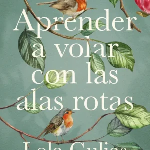 Aprender a volar con las alas rotas Gulias, Lola 2025