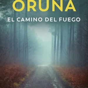 El camino del fuego (Los libros del Puerto Escondido) Oruña, María 2025