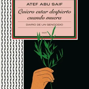 Quiero estar despierto cuando muera Atef Abu Saif 2026