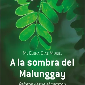 A la sombra del Malunggay Díaz Muriel, M. Elena 2024