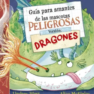 Guía para amantes de las mascotas peligrosas. Versión: dragones Lindsay Hirst 2026