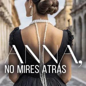 Anna, no mires atrás Martínez Martínez, Sonia 2024