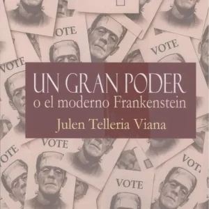 UN GRAN PODER o el moderno Frankenstein Telleria Viana, Julen 2025
