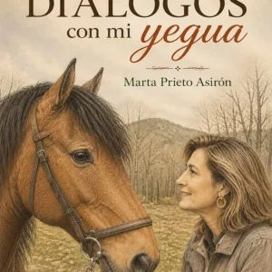 Diádogos con mi yegua Prieto Asirón, Marta 2026