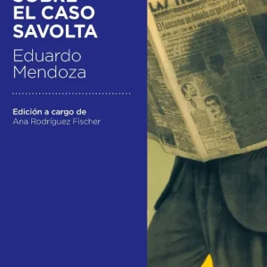 La verdad sobre el caso savolta Mendoza, Eduardo 2015