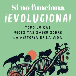 Si no funciona, ¡evoluciona! Flores García, Laura 2025