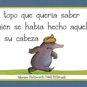 El topo que quería saber quién se había hecho aquello en su cabeza (libro de cartón) (Pequeñas manitas) Holzwarth, Werner 2020