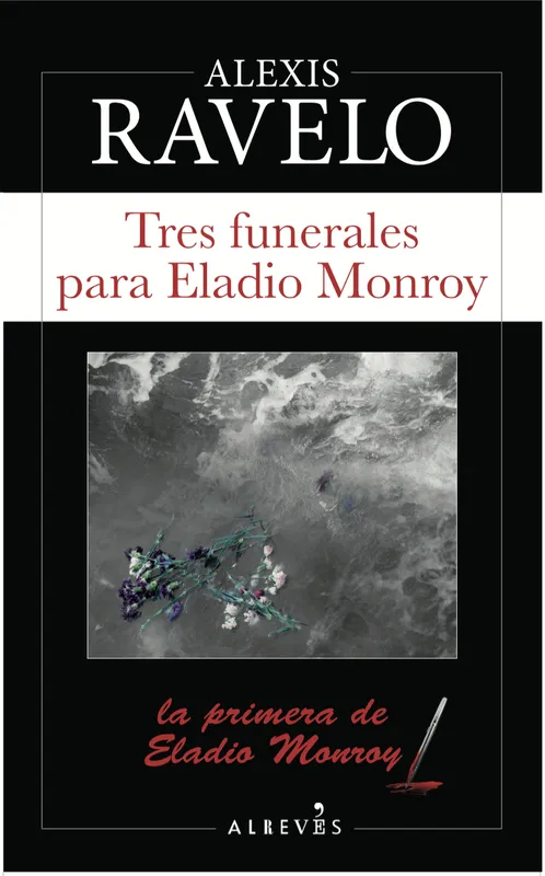 TRES FUNERALES PARA ELADIO MONROY Ravelo, Alexis 2018