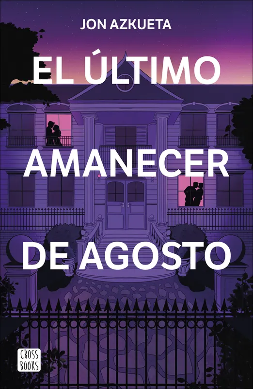 ULTIMO AMANECER DE AGOSTO, EL AZKUETA CASTRO, JON 2024