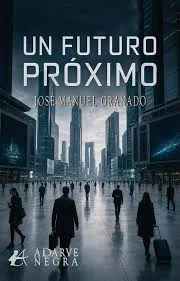 UN FUTURO PRÓXIMO Granado, Jose Manuel 2026