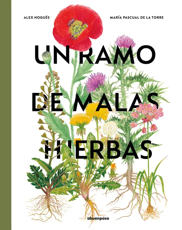 Un ramo de malas hierbas Nogués, Alex/Pascual de la Torre, María 2024