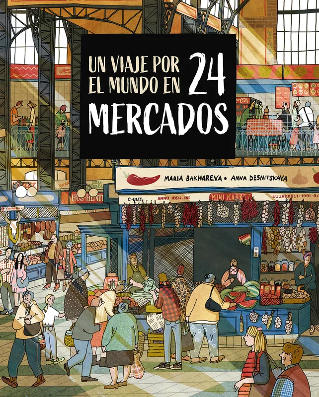 Un viaje por el mundo en 24 mercados Bakhareva, Maria 2025
